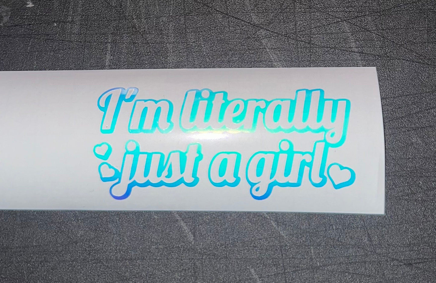 "I'm literally just a girl" Decal